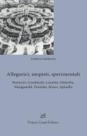 Allegorici, utopisti, sperimentali. Bonaviri, Lombardi, Lunetta, Malerba, Manganelli, Pomilio, Rosso, Spinella di Andrea Gialloreto edito da Cesati