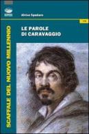 Le parole di Caravaggio di Alvise Spadaro edito da Bonanno