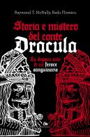 Storia e mistero del conte Dracula. La doppia vita di un feroce sanguinario di Raymond T. McNally, Radu Florescu edito da Editoriale Jouvence