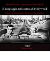Il doppiagio nel cinema di Hollywood di Massimo Giraldi, Enrico Lancia, Fabio Melelli edito da Bulzoni