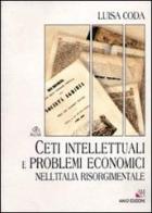 Ceti intellettuali e problemi economici nell'Italia risorgimentale di Luisa Coda edito da AM&D