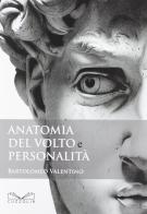 Anatomia del volto e personalità di Bartolomeo Valentino edito da Cuzzolin