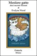 Mestiere gatto. Dieci racconti illustrati di Evelyne Nicod edito da Studio d'Arte Nicod-Gatteria