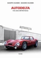 Autodelta. L'ala veloce dell'Alfa Romeo. Ediz. illustrata di Giuseppe Colombo, Massimo Colombo edito da Fucina