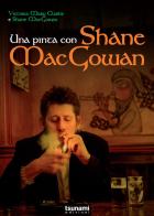 Una pinta con Shane Macgowan di Victoria Mary Clarke edito da Tsunami