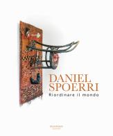 Daniel Spoerri. Riordinare il mondo. Ediz. italiana e inglese di Marco Bazzini edito da Manfredi Edizioni