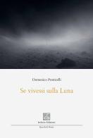 Se vivessi sulla luna di Domenico Ponticelli edito da Isolario Edizioni