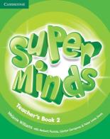 Super minds. Level 2. Teacher's book. Per la Scuola elementare di Herbert Puchta, Günter Gerngross, Peter Lewis-Jones edito da Cambridge