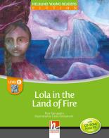 Lola and the land of fire. Young readers. Con CD Audio: Level D di Rick Sampedro edito da Helbling