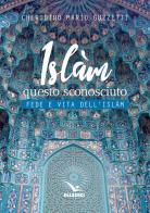 Islàm questo sconosciuto. Fede e vita dell'Islam di Cherubino M. Guzzetti edito da Editrice Elledici