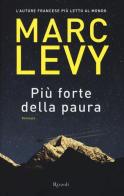 Più forte della paura di Marc Levy edito da Rizzoli