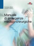 Manuale di emergenze medico-chirurgiche di Francesco Milone, Giovanni Di Minno edito da Edra