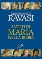 I volti di Maria nella Bibbia. Trentuno «icone» bibliche di Gianfranco Ravasi edito da San Paolo Edizioni