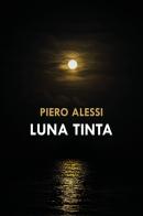 Luna tinta di Piero Alessi edito da Youcanprint