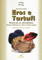 Eros e tartufi. Storia di un afrodisiaco. Scienza, letteratura, arte e ricette segrete di Giordano Berti edito da OM