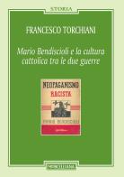 Mario Bendiscioli e la cultura cattolica tra le due guerre di Francesco Torchiani edito da Morcelliana
