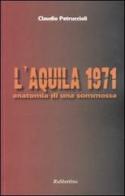 L'Aquila 1971. Anatomia di una sommossa di Claudio Petruccioli edito da Rubbettino