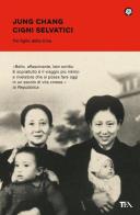 Cigni selvatici. Tre figlie della Cina di Jung Chang edito da TEA
