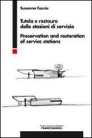 Tutela e restauro delle stazioni di servizio-Preservation and restoration of service stations. Ediz. bilingue di Susanna Caccia edito da Franco Angeli
