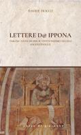 Lettere d'Ippona. Parole antiche per il ventunesimo secolo #agostinoggi di Davide Fiocco edito da Il Pozzo di Giacobbe