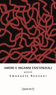 Amori e inganni esistenziali di Emanuele Renzoni edito da Giraldi Editore
