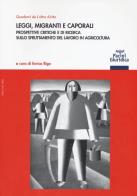 Leggi, migranti e caporali. Prospettive critiche e di ricerca sullo sfruttamento del lavoro in agricoltura edito da Pacini Editore