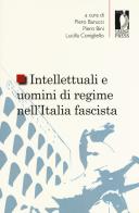 Intellettuali e uomini di regime nell'Italia fascista edito da Firenze University Press