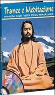 Trance e meditazione. Musiche degli yogi dell'Himalaya. Con CD audio edito da Red Edizioni