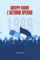 1969. L'autunno operaio di Giuseppe Maione edito da Manifestolibri