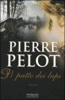 Il patto dei lupi di Pierre Pélot edito da Sperling & Kupfer