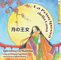 La principessa della luna. Ediz. italiana e giapponese di Valentina La Mattina edito da Tomolo Edizioni