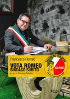 Vota Romeo Sindaco Subito di Francesco Romeo edito da FioridiZucca