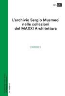 L' archivio Sergio Musmeci nelle collezioni del MAXXI Architettura. Inventario edito da MAXXI