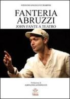 Fanteria Abruzzi. John Fante a teatro di Stefano M. Angelucci edito da Tabula