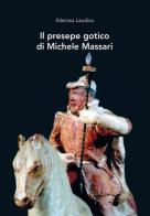 Il presepe gotico di Michele Massari di Ilderosa Laudisa edito da Editrice Salentina