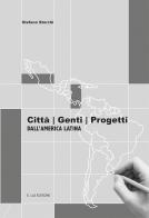 Città. Genti. Progetti dall'America latina di Stefano Storchi edito da E.Lui