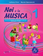 Noi e la musica. Percorsi propedeutici per l'insegnamento della musica nella scuola primaria. Con File audio in streaming vol.1 di Lanfranco Perini, Maurizio Spaccazocchi edito da Progetti Sonori