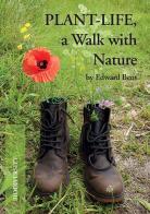 PLANT-LIFE, a Walk with Nature di Edward Bent edito da Autopubblicato