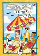 Racconti sotto l'ombrellone. Nuova ediz. di Marco Magnone, Pierdomenico Baccalario, Davide Morosinotto edito da Gallucci Bros