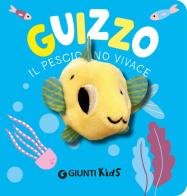Guizzo. Il pesciolino vivace. Ediz. a colori di Barbara Gentile edito da Giunti Editore