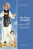 Un fiore di santità. Vita di S. Marina Vergine patrona di Casole Bruzio di Francesco Leonetti, Ernesto Leonetti edito da Pubblisfera