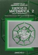 Esercizi di matematica vol.2 di Sandro Salsa, Annamaria Squellati Marinoni edito da Zanichelli