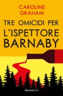 Barnaby. Tre omicidi per l'ispettore Barnaby di Caroline Graham edito da Rusconi Libri