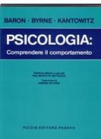 Psicologia: comprendere il comportamento di Baron Robert A., Donn Byrne, Kantowitz Barry H. edito da Piccin-Nuova Libraria