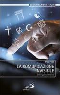 La comunicazione invisibile. Le religioni in internet di Enzo Pace edito da San Paolo Edizioni