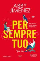 Per sempre tuo. Yours truly di Abby Jimenez edito da Newton Compton Editori