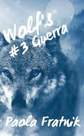 Guera. Wolf's vol.3 di Paola Fratnik edito da Youcanprint