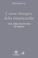 L' anno liturgico della misericordia. Anno della misericordia del Signore edito da Città Nuova