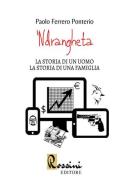 'Ndrangheta. La storia di un uomo la storia di una famiglia di Paolo Ferrero Ponterio edito da Rossini Editore