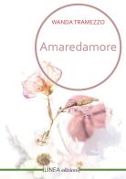 Amaredamore di Wanda Tramezzo edito da Linea Edizioni